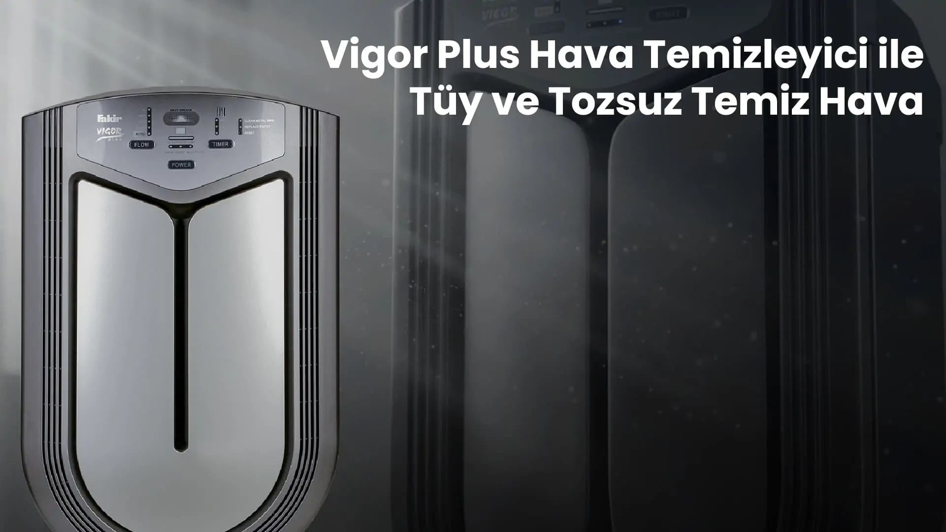 Vigor Plus Hava Temizleyici ile Tüy ve Tozsuz Temiz Hava
